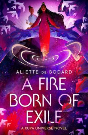 A Fire Born of Exile by Aliette de Bodard