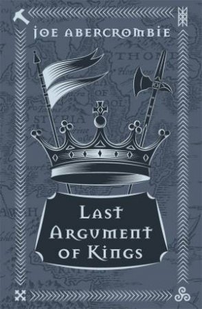 Last Argument Of Kings (10th Anniversary Ed) by Joe Abercrombie