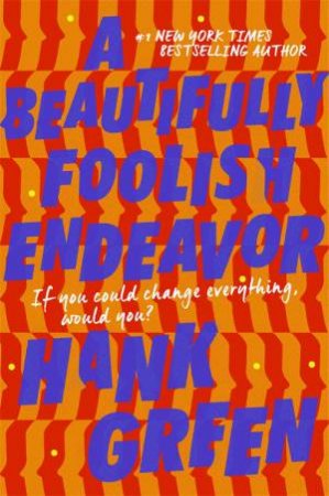 A Beautifully Foolish Endeavor by Hank Green