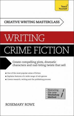 Teach Yourself Masterclass: Writing Crime Fiction by Rosemary Rowe