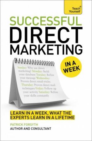 Teach Yourself: Successful Direct Marketing in a Week by Partick Forsyth