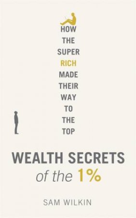 Wealth Secrets of the 1% by Sam Wilkin