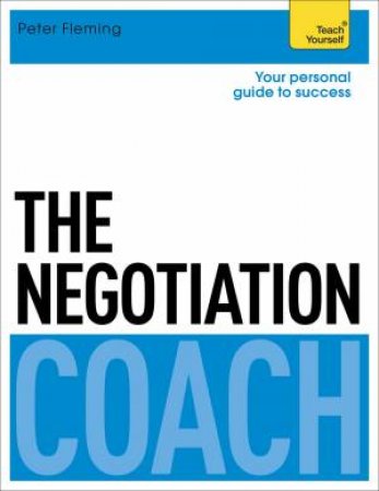 Teach Yourself: The Negotiation Coach by Peter Fleming