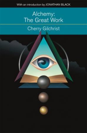 Alchemy: The Great Work by Cherry Gilchrist