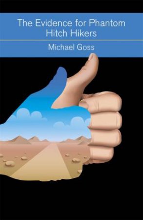 The Evidence for Phantom Hitch Hikers by Michael Goss