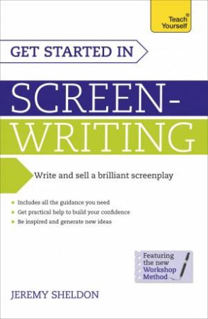 Teach Yourself: Get Started in Screenwriting by Jeremy Sheldon