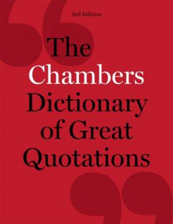 Chambers Dictionary of Great Quotations by Various 