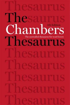 The Chambers Thesaurus -5th Ed. by Various 