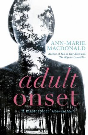 Adult Onset by Ann-Marie MacDonald