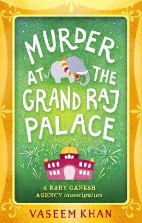 Murder at the Grand Raj Palace by Vaseem Khan