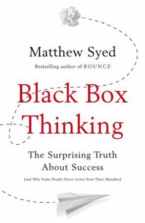 Black Box Thinking by Matthew Syed