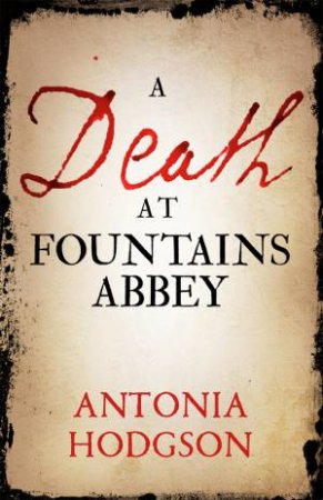 A Death At Fountains Abbey by Antonia Hodgson