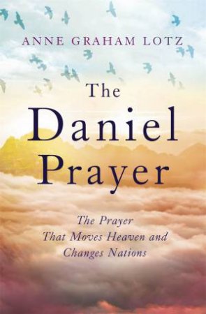 The Daniel Prayer by Anne Graham Lotz