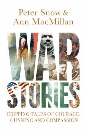 War Stories by Peter Snow & Ann MacMillan