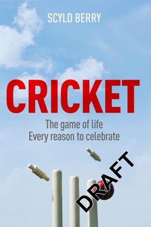 Cricket: The Game of Life by Scyld Berry