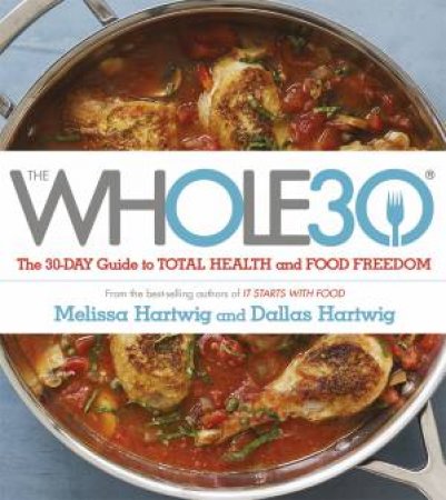 The Whole 30 by Dallas Hartwig & Melissa Hartwig