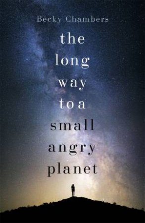 The Long Way to a Small, Angry Planet by Becky Chambers