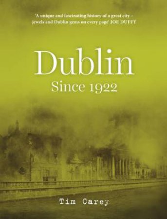 Dublin Since 1922 by Tim Carey