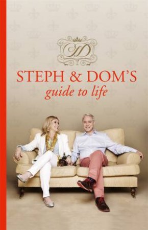 Steph and Dom's Guide to Life by Steph Parker & Dom Parker