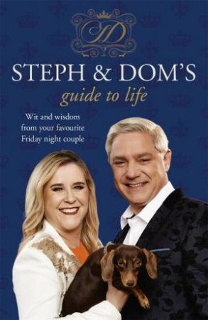 Steph And Dom's Guide To Life by Steph Parker & Dom Parker