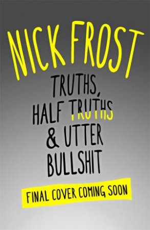 Truths, Half Truths & Little White Lies by Nick Frost