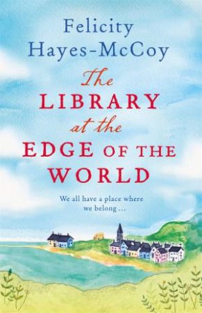 The Library At The Edge Of The World by Felicity Hayes-McCoy