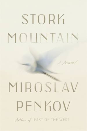 Stork Mountain by Miroslav Penkov