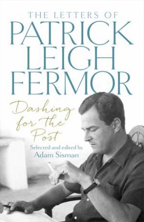 Dashing For The Post by Patrick Leigh Fermor