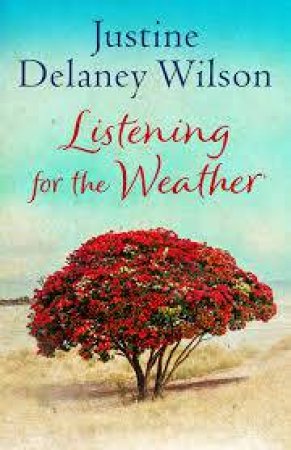 Listening For The Weather by Justine Delaney Wilson