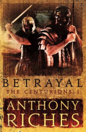 Betrayal by Anthony Riches