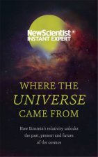 New Scientist Instant Expert Where The Universe Came From