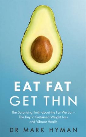 Eat Fat Get Thin by Mark Hyman