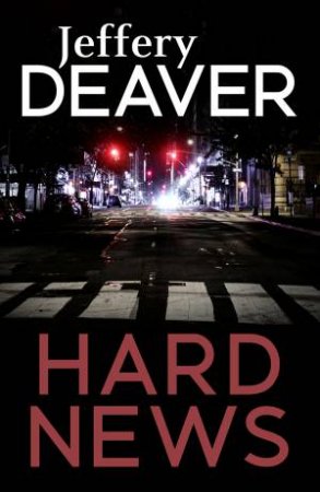 Hard News by Jeffery Deaver