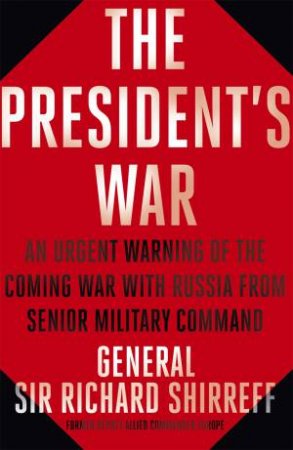 2017: The War with Russia by General Sir Richard Shirreff