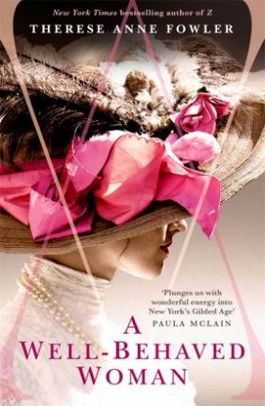 A Well-Behaved Woman by Therese Anne Fowler