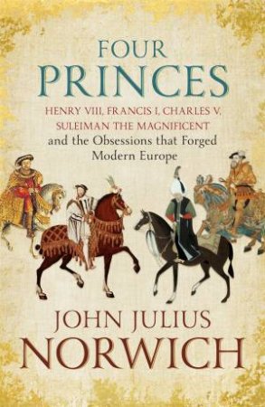 Four Princes by John Julius Norwich