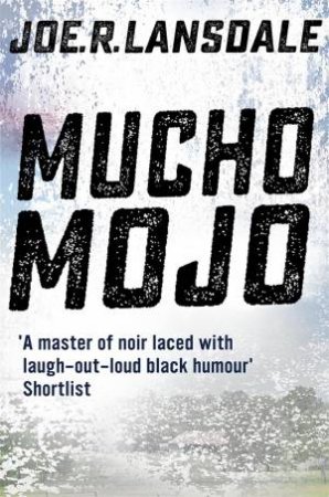 Mucho Mojo by Joe R Lansdale