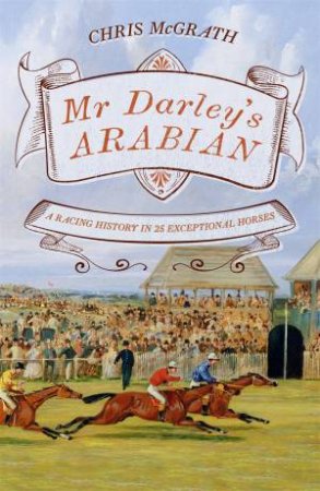 Mr Darley's Arabian by Christopher McGrath