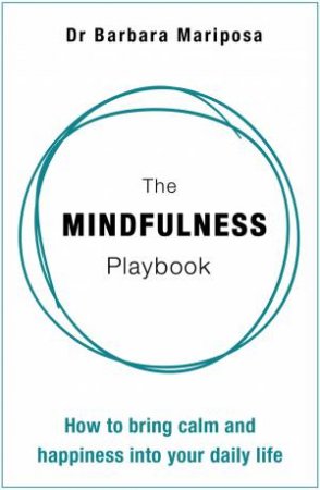 The Mindfulness Playbook by Barbara Mariposa