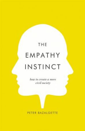 The Empathy Instinct: How To Create A More Civil Society by Peter Bazalgette