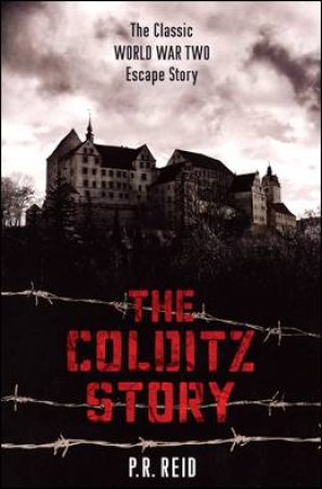 The Colditz Story by P R Reid