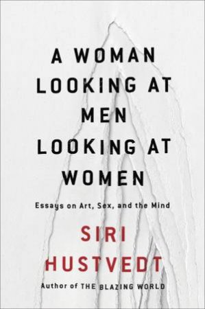 A Woman Looking at Men Looking at Women by Siri Hustvedt