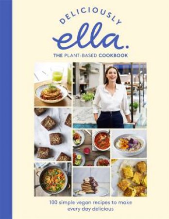 Deliciously Ella The Plant-Based Cookbook by Ella Mills (Woodward)