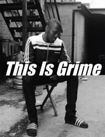 This Is Grime by Hattie Collins & Olivia Rose