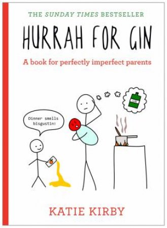 Hurrah For Gin: A Book For Perfectly Imperfect Parents by Katie Kirby