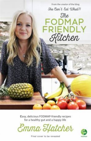 The FODMAP Friendly Kitchen by Emma Hatcher