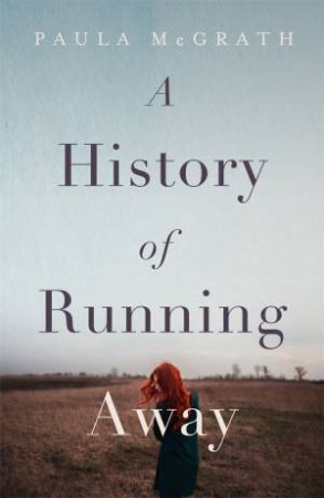 A History Of Running Away by Paula McGrath