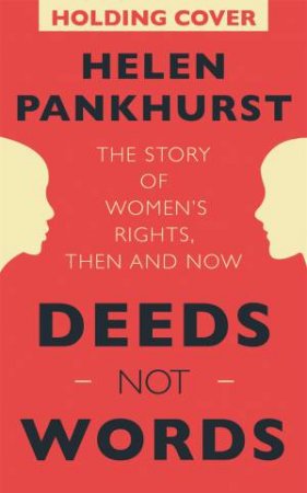 Deeds Not Words by Helen Pankhurst