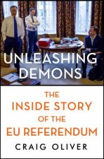 Unleashing Demons The Inside Story Of The EU Referendum