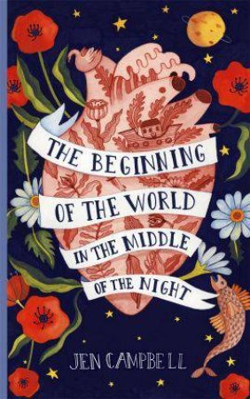 The Beginning Of The World In The Middle Of The Night by Jen Campbell